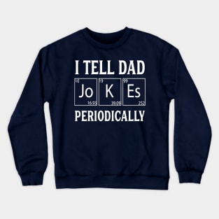 I Tell Dad Jokes Periodically Crewneck Sweatshirt